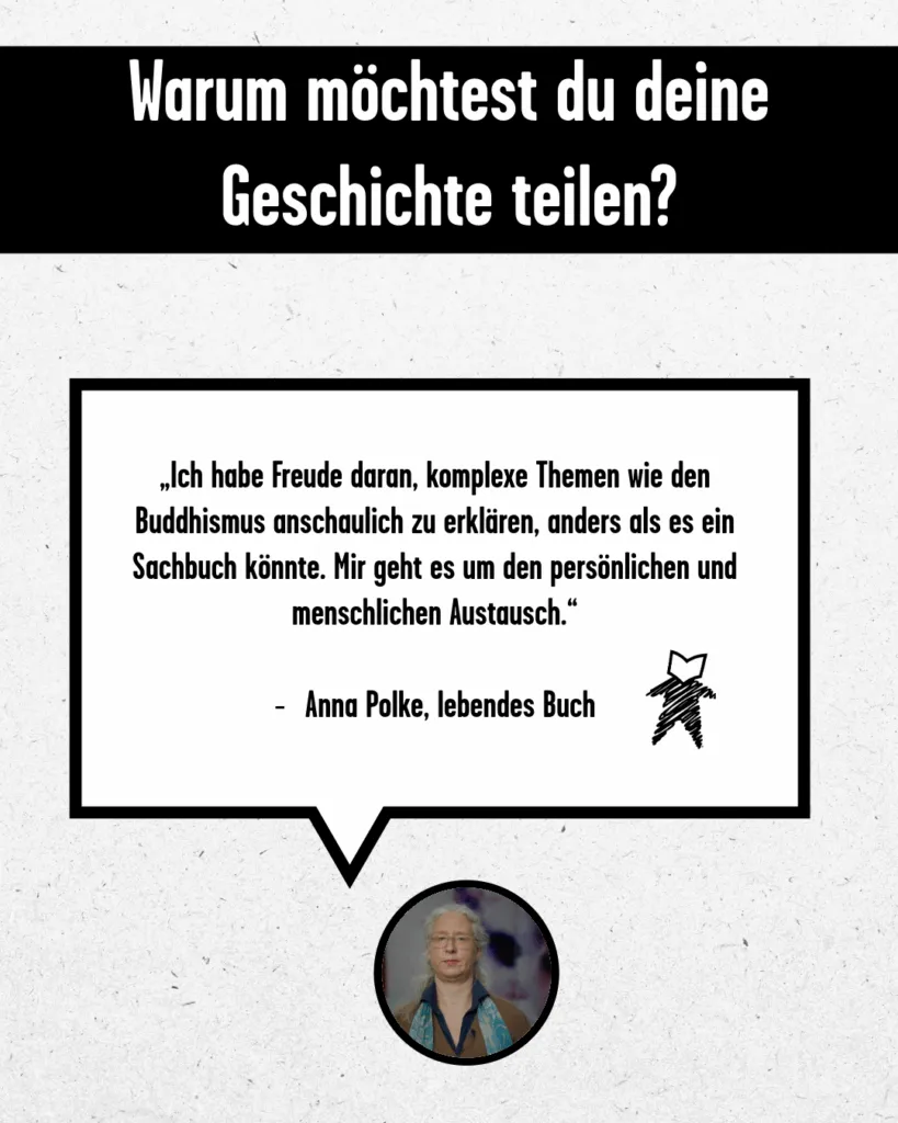 Zitat: "Ich habe Freude daran, komplexe Themen wie den Buddhismus anschaulich zu erklären, anders als ein Sachbuch es könnte. Mir geht es um den persönlichen und menschlichen Austausch."