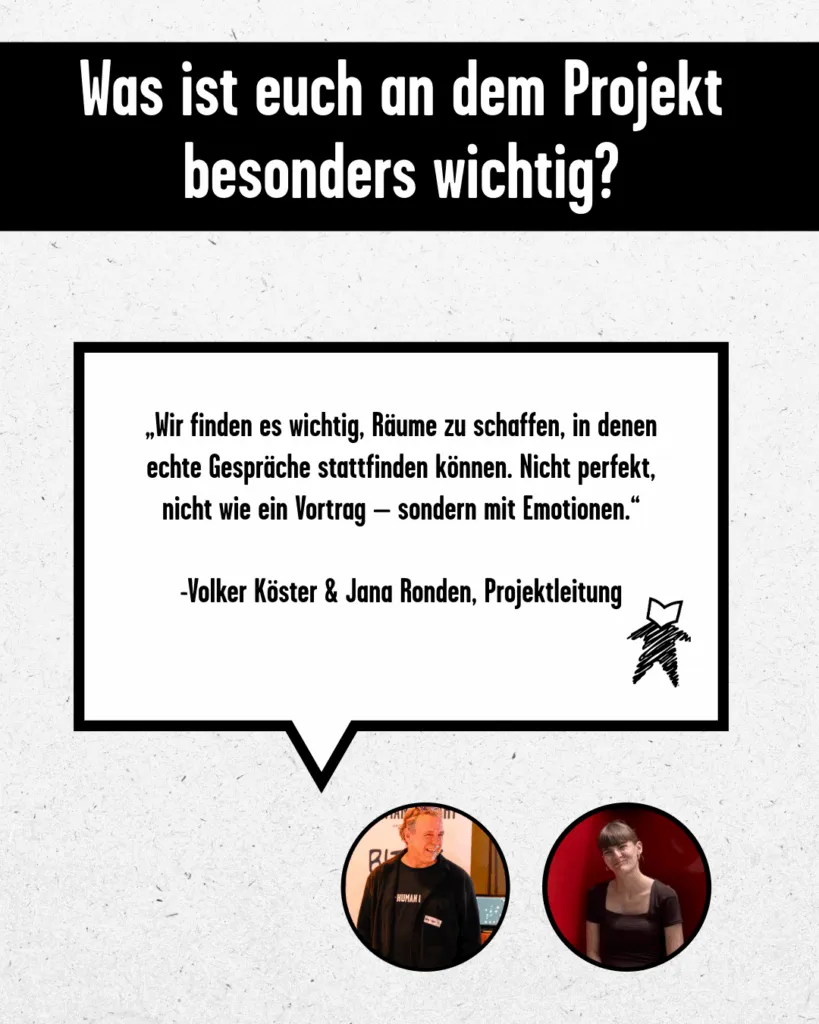 Zitat: "Wir finden es wichtig, Räume zu schaffen, in denen echte Gespräche stattfinden können. Nicht perfekt, nicht wie ein Vortrag – sondern mit Emotionen."